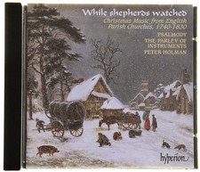 While Sheperds Watched - Christmas Church Music 1740 - 1830 Holman - Hyperion CD