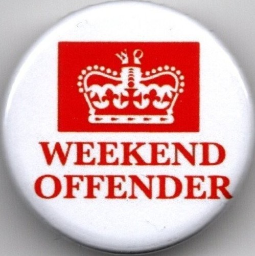 Weekend offender pin button - weekend,