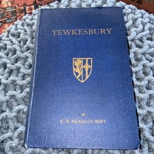 BRADLEY-BIRT, F. B. (B. 1874) Tewkesbury : the story of abbey, town, and neighbo