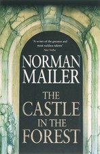 The Castle in the Forest By Norman Mailer. 9780316027380