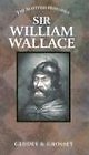 Sir william wallace the - wallace, (the