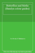Butterflies and Moths (Hamlyn colour guides) By Ivo Novak, O. Kuthanova