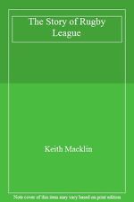 The Story of Rugby League By Keith Macklin
