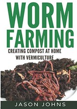 Worm Farming - Creating Compost At Home With Vermiculture: 8 (In