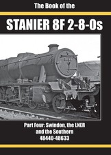 THE BOOK OF THE STANIER 8F 2-8-0S: PART FOUR: SWINDON THE LNER AND THE SOUTHERN