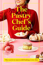The Pastry Chef's Guide: The secret to successful baking eve... by Gill, Ravneet