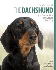 Dachshund Best of Breed: Your Essential Guide from Puppy to... - Seath, Ian