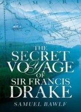 The Secret Voyage of Sir Francis Drake-Samuel Bawlf