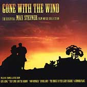 Gone With The Wind: THE ESSENTIAL MAX STEINER FILM MUSIC COLLECTION