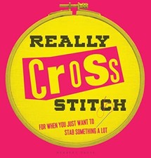 Really Cross Stitch: For when