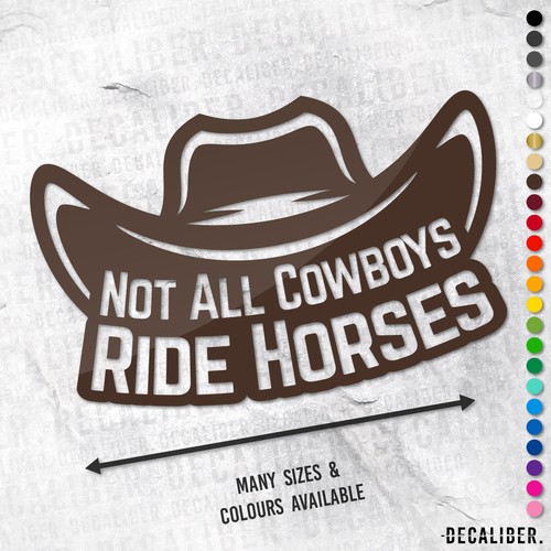 Not all cowboys ride - all, horses