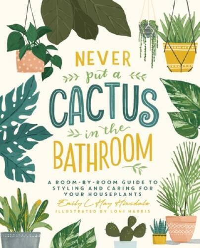 Never put cactus the - never,