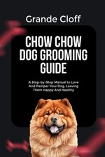 Chow Chow Dog Grooming Guide A