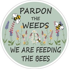 BEE SIGN - PARDON THE WEEDS