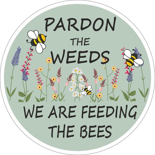 Bee sign pardon - the, weeds