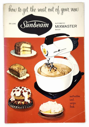 Sunbeam mixmaster instruction - sunbeam,