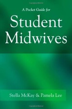 A Pocket Guide for Student Midwives,Stella McKay-Moffat, Pamela 