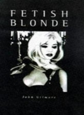 Fetish Blonde-John Gilmore