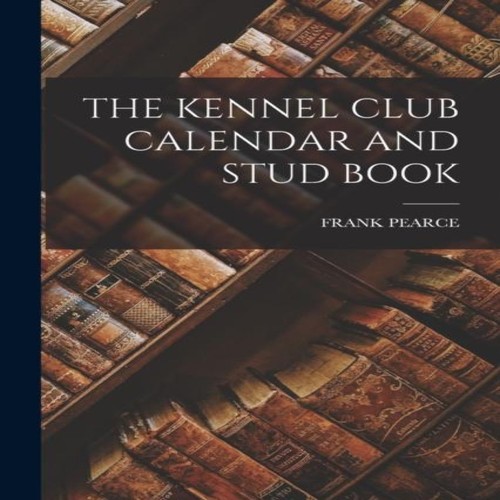The kennel club calendar and - the,