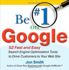 Be #1 on Google:  52 Fast and Easy Search Engine Optimization To