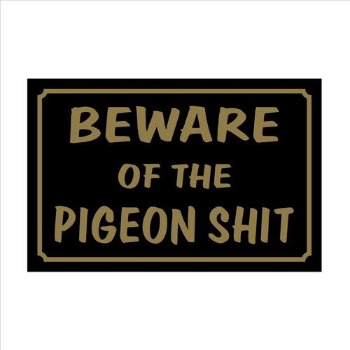 Beware the pigeon t - the, s**t