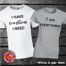 I Have Everything I Need - I Am Everything Matching Couples T-shirt Set Gift