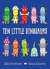 Ten Little Dinosaurs By Mike Brownlow, Simon Rickerty