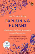 Explaining Humans: Winner of the Royal Society Science Book ... by Pang, Camilla