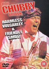 Roy "Chubby" Brown - Harmless Vulgarity & Friendly Smu