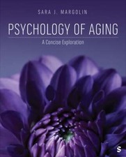 Psychology of Aging: A Concise Exploration by Sara J Margolin: New