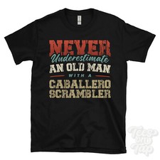 NEVER UNDERESTIMATE AN OLD MAN WITH A CABALLERO SCRAMBLER FUNNY T-SHIRT