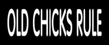 OLD CHICKS RULE Vinyl Decal 8" x 2.5" (11 Colors)