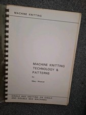 Machine Knitting Technology And Patterns By Mary Weaver