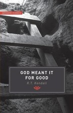God Meant it for Good (Authentic Classics) - Kendall, R T