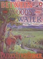 Between the Woods and the Water By Patrick Leigh Fermor. 9780140094305