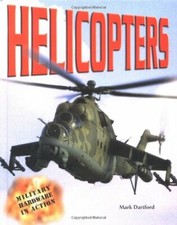 Helicopters (Military Hardware in Action)-Mark Dartford