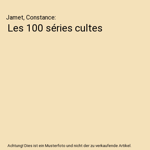 Les 100 séries cultes - ,, jamet