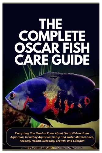The complete oscar fish care - oscar,