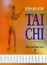 Step-By-Step : Tai Chi : By Master Lam Kam Chuen,Sara Mathews,Pip Morgan & Jona