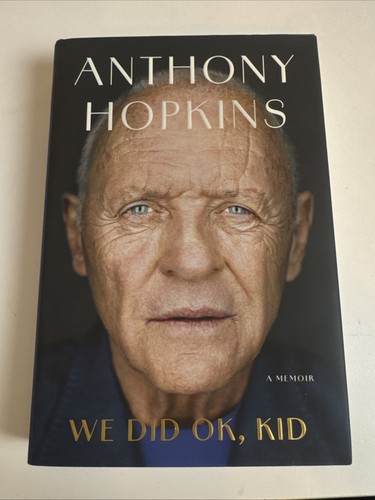 Anthony hopkins did - we, kid