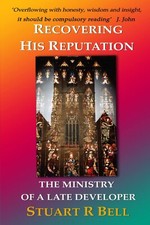 Recovering His Reputation: The Ministry of a Late Developer,Bell