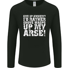 Give up Archery? Funny Offensive Archer Mens Long Sleeve T-Shirt