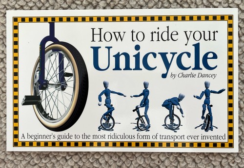 How ride your unicycle by - how,