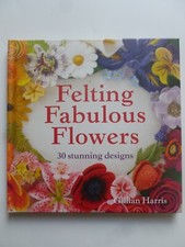 FELTING FABULOUS FLOWERS by