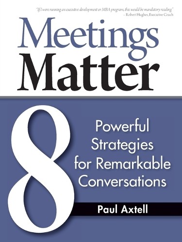 Paul axtell meetings matter - meetings,