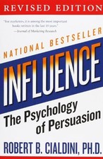 Influence: The Psychology of Persuasion By Robert B. Cialdini