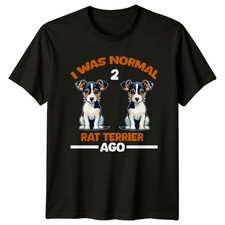 I Was Normal 2 Rat Terrier
