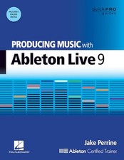 Producing Music with Ableton Live 9 (Quick Pro Guides) by Jake Perrine Book The