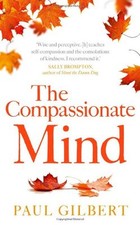 The Compassionate Mind (Compassion Focused Therapy) By Paul Gilbert