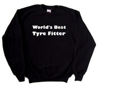 World's Best Tyre Fitter Sweatshirt